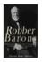 Robber Barons: The Lives and Careers of John D. Rockefeller, J.P. Morgan, Andrew Carnegie, and Cornelius Vanderbilt