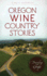 Oregon Wine Country Stories: Decoding the Grape