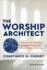 The Worship Architect, 2nd Edition: a Blueprint for Designing Culturally Relevant and Biblically Faithful Services