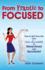 From Frantic to Focused: How to Shift Your Life From Out-of-Control to Streamlined and Successful