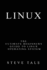 Linux: The Ultimate Beginners Guide to Linux Operating System