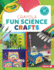 Crayola  Fun Science Crafts Format: Paperback