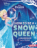 How to Be a Snow Queen: Leadership With Elsa (Disney Great Character Guides)