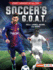 Soccer's G.O.a.T. : Pele, Lionel Messi, and More
