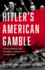 Hitler's American Gamble: Pearl Harbor and Germany S March to Global War