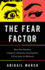 The Fear Factor: How One Emotion Connects Altruists, Psychopaths, and Everyone in-Between