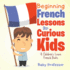 Beginning French Lessons for Curious Kids | a Children's Learn French Books