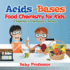 Acids and Bases Food Chemistry for Kids Children's Chemistry Books