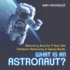 What Is An Astronaut? Astronomy Book for 9 Year Old Children's Astronomy & Space Books