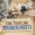 Time Traveling Archaeologists | Realizations From Artifacts & Ruins | World Geography | Social Studies 5th Grade | Children's Geography & Cultures Books