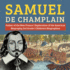 Samuel De Champlain Father of the New France Exploration of the Americas Biography 3rd Grade Children's Biographies