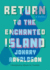 Return to the Enchanted Island: a Novel