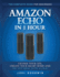 Amazon Echo in 1 Hour: the Complete Guide for Beginners-Change Your Life, Create Your Smart Home and Do Anything With Alexa!