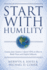 Start With Humility: Lessons From America's Quiet Ceos on How to Build Trust and Inspire Followers