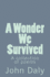 A Wonder We Survived: A Collection of Poems