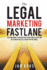 The Legal Marketing Fastlane: Your Roadmap to Generating Real Leads in 72 Hours Or Less, Even If You'Re Small