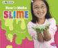 How to Make Slime: a 4d Book (Hands-on Science Fun) (Hands-on Science Fun: 4d Book)