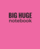 Big Huge Notebook (820 Pages): Hot Pink, Jumbo Blank Page Journal, Notebook, Diary (Blank Books)