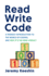 Read Write Code: a Friendly Introduction to the World of Coding, and Why Its the New Literacy