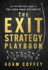 The Exit-Strategy Playbook: the Definitive Guide to Selling Your Business