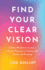 Find Your Clear Vision: a New Mindset to Create a Vibrant Personal Or Professional Brand With Purpose