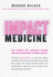 Impact Medicine: Take Control of Your Practice. Reach More People. Add Balance to Your Life.