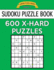 Sudoku Puzzle Book, 600 EXTRA HARD Puzzles: Single Difficulty Level For No Wasted Puzzles