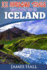 Iceland: 101 Awesome Things You Must Do in Iceland: Iceland Travel Guide to the Land of Fire and Ice. the True Travel Guide Fro