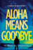 Aloha Means Goodbye: a Murder on Maui Mystery