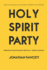 Holy Spirit Party: Releasing a Powerful Gospel in Bold Love-Anytime, Anywhere