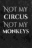 Not My Circus. Not My Monkeys. : Polish Proverbswriting Journal Lined, Diary, Notebook for Men & Women