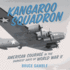 Kangaroo Squadron: American Courage in the Darkest Days of World War II: Library Edition