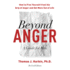 Beyond Anger: How to Free Yourself From the Grip of Anger and Get More Out of Life