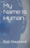 My Name is Human