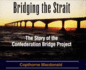 Bridging the Strait: the Story of the Confederation Bridge Project