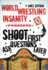 World Wrestling Insanity Presents: Shoot First...Ask Questions Later