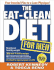The Eat-Clean Diet for Men: Your Ironclad Plan for a Lean Physique!