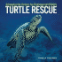 Turtle Rescue: Changing the Future for Endangered Wildlife (Firefly Animal Rescue)