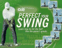 Golf Digest Perfect Your Swing: Learn How to Hit the Ball Like the Game's Greats