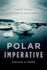 Polar Imperative: a History of Arctic Sovereignty in North America
