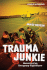 Trauma Junkie: Memoirs of an Emergency Flight Nurse