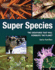 Super Species: the Creatures That Will Dominate the Planet