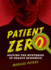 Patient Zero: Solving the Mysteries of Deadly Epidemics