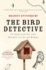 Bird Detective: Investigating the Secret Lives of Birds