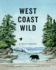 West Coast Wild: a Nature Alphabet: 1 (West Coast Wild, 1)