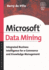 Microsoft Data Mining: Integrated Business Intelligence for E-Commerce and Knowledge Management