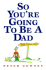 So You'Re Going to Be a Dad