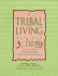 The Tribal Living Book-150 Things to Do and Make From Traditional Cultures