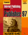Learn Internet Publishing With Microsoft Publisher 97: a Complete Microsoft Publisher 97 Tutorial Including Details on Web Page Creation, Posting, and Maintenance
