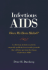 Infectious Aids: Have We Been Misled? : the Fallacy of the Hiv-Aids Connection